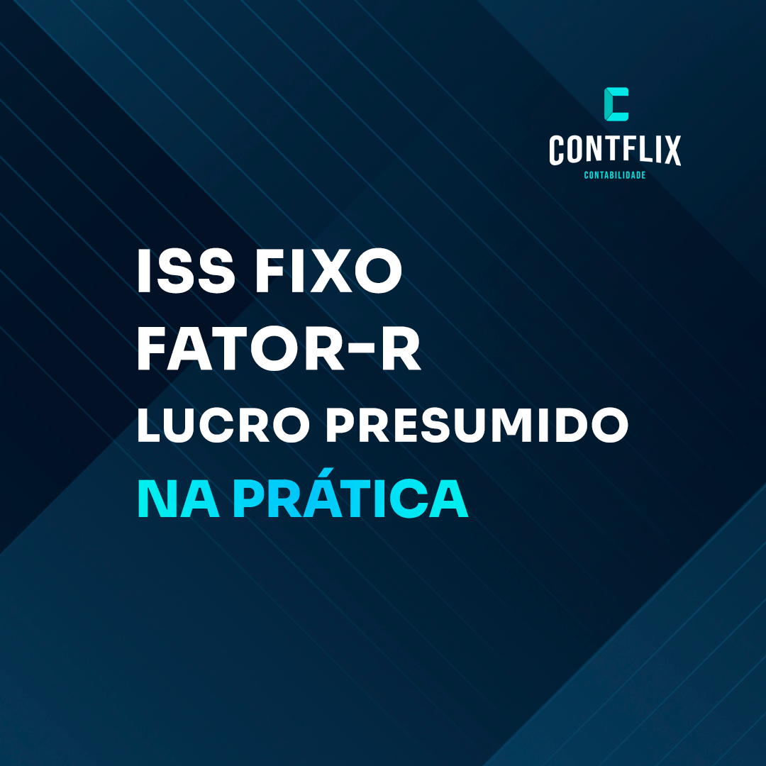 ISS fixo, Fator R e Lucro Presumido na prática: