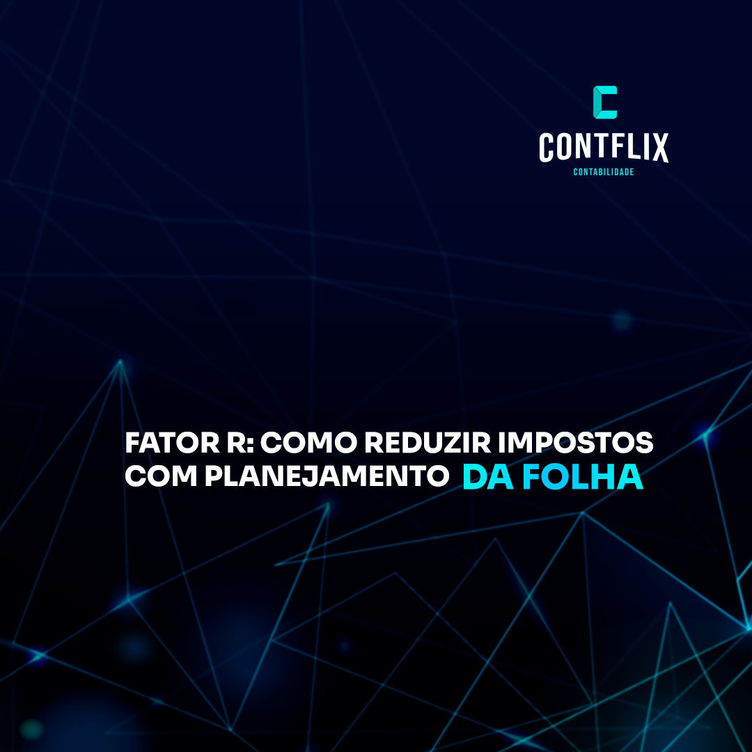 Fator R: como reduzir impostos com planejamento da folha